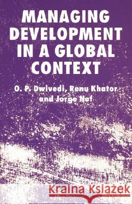 Managing Development in a Global Context O. P. Dwivedi Renu Khator Jorge Nef 9780230000056 Palgrave MacMillan