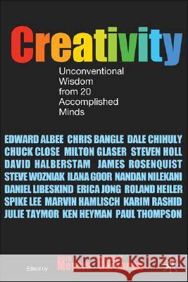 Creativity: Unconventional Wisdom from 20 Accomplished Minds Meyers, H. 9780230001343 Palgrave MacMillan