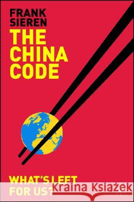 The China Code: What's Left for Us? Frank Sieren Thomas Rede 9780230001350 Palgrave MacMillan