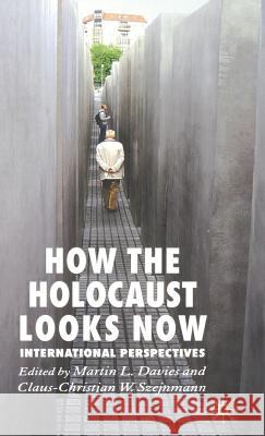 How the Holocaust Looks Now: International Perspectives Davies, M. 9780230001473 Palgrave MacMillan