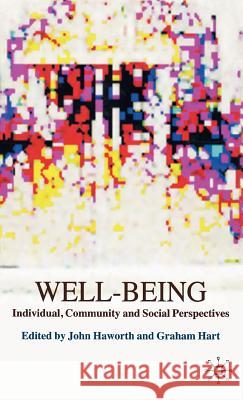 Well-Being: Individual, Community and Social Perspectives Haworth, J. 9780230001688 Palgrave MacMillan