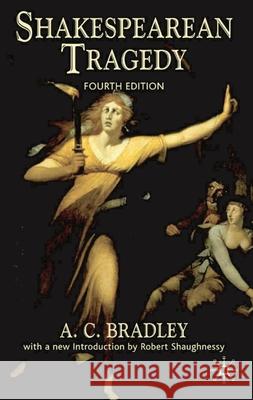 Shakespearean Tragedy A.C. Bradley 9780230001886 Bloomsbury Publishing PLC