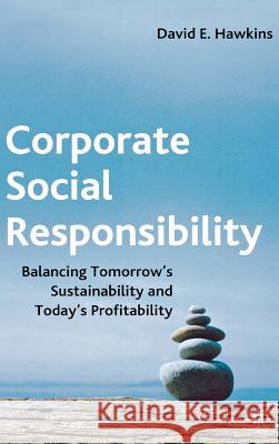 Corporate Social Responsibility: Balancing Tomorrow's Sustainability and Today's Profitability Hawkins, D. 9780230002203 Palgrave MacMillan