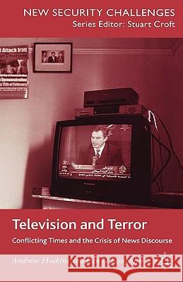Television and Terror: Conflicting Times and the Crisis of News Discourse Hoskins, A. 9780230002319 Palgrave MacMillan