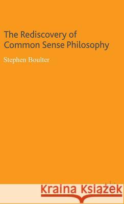 The Rediscovery of Common Sense Philosophy Stephen Boulter 9780230002463 PALGRAVE MACMILLAN