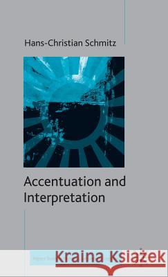 Accentuation and Interpretation Hans-Christian Schmitz 9780230002531 Palgrave MacMillan