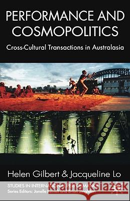 Performance and Cosmopolitics: Cross-Cultural Transactions in Australasia Gilbert, H. 9780230003408 PALGRAVE MACMILLAN