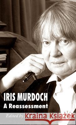 Iris Murdoch: A Reassessment Rowe, A. 9780230003446 Palgrave MacMillan