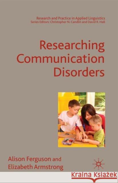 Researching Communication Disorders Alison Ferguson 9780230004511 0