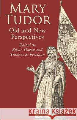 Mary Tudor: Old and New Perspectives Doran, Susan 9780230004634