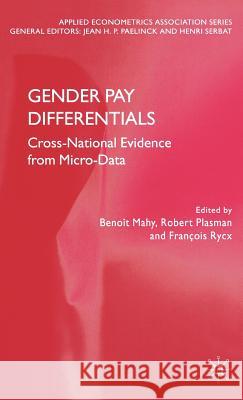 Gender Pay Differentials: Cross-National Evidence from Micro-Data Mahy, B. 9780230004719 Palgrave MacMillan
