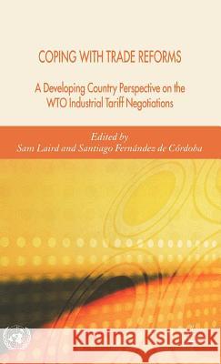 Coping with Trade Reforms: A Developing Country Perspective on the Wto Industrial Tariff Negotiations Laird, S. 9780230004726 Palgrave MacMillan