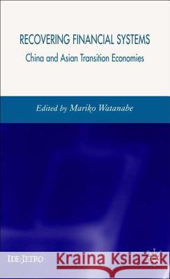 Recovering Financial Systems: China and Asian Transition Economies Watanabe, M. 9780230004740 Palgrave MacMillan