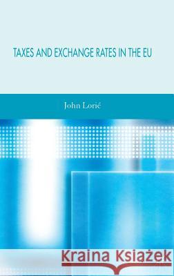 Taxes and Exchange Rates in the Eu Lorié, J. 9780230004757 Palgrave MacMillan
