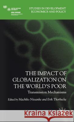 The Impact of Globalization on the World's Poor: Transmission Mechanisms Nissanke, M. 9780230004795 Palgrave MacMillan