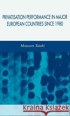 Privatisation Performance in Major European Countries Since 1980 Motasam Tatahi 9780230004849 Palgrave MacMillan