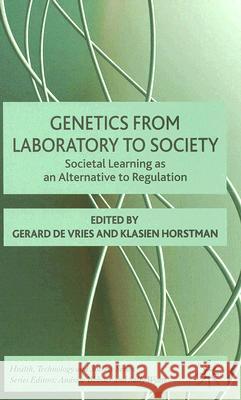 Genetics from Laboratory to Society: Societal Learning as an Alternative to Regulation de Vries, Gerard 9780230005358