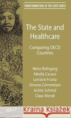 The State and Healthcare: Comparing OECD Countries Rothgang, H. 9780230005488 Palgrave MacMillan