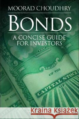 Bonds: A Concise Guide for Investors Choudhry, M. 9780230006492 0