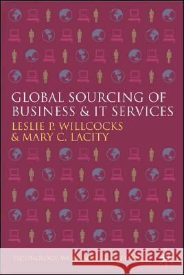 Global Sourcing of Business and IT Services Leslie P. Willcocks Mary C. Lacity 9780230006591