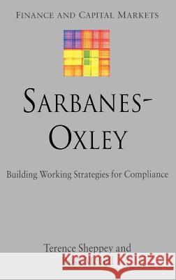 Sarbanes-Oxley: Building Working Strategies for Compliance Sheppey, T. 9780230006782 PALGRAVE MACMILLAN