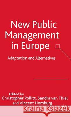 New Public Management in Europe: Adaptation and Alternatives Pollitt, C. 9780230006935 Palgrave MacMillan
