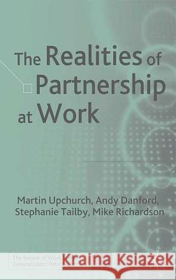 The Realities of Partnership at Work Martin Upchurch Andy Danford Mike Richardson 9780230006973