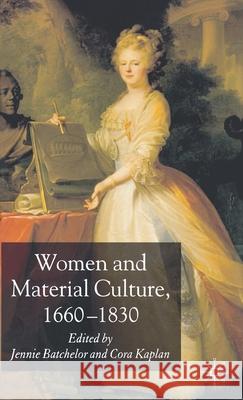 Women and Material Culture, 1660-1830 Jennie Batchelor Cora Kaplan 9780230007055