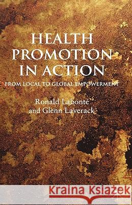 Health Promotion in Action: From Local to Global Empowerment Labonté, R. 9780230007222 Palgrave MacMillan