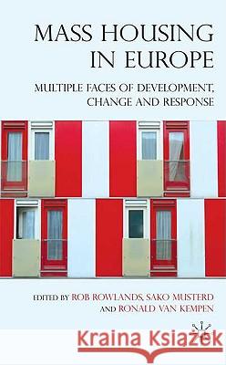 Mass Housing in Europe: Multiple Faces of Development, Change and Response Rowlands, R. 9780230007307 Palgrave MacMillan
