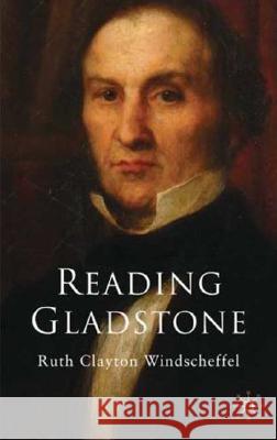 Reading Gladstone Ruth Clayton Windscheffel 9780230007659 Palgrave MacMillan