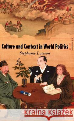 Culture and Context in World Politics Stephanie Lawson 9780230007666 Palgrave MacMillan
