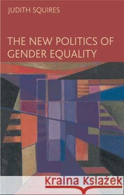The New Politics of Gender Equality Judith Squires 9780230007697 Palgrave MacMillan