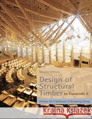 Design of Structural Timber: To Eurocode 5 McKenzie, William 9780230007772