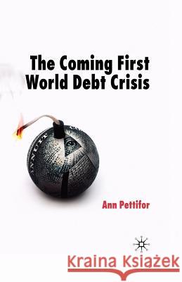 The Coming First World Debt Crisis Ann Pettifor 9780230007840 Palgrave MacMillan