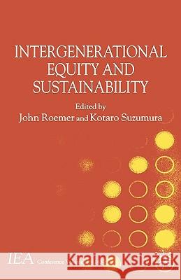 Intergenerational Equity and Sustainability John E. Roemer Kotaro Suzumura 9780230007864