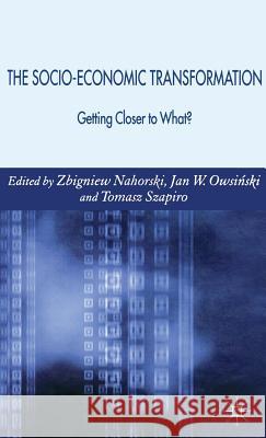 The Socio-Economic Transformation: Getting Closer to What? Nahorski, Zbigniew 9780230007949 Palgrave MacMillan