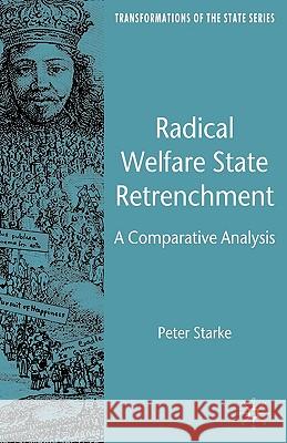 Radical Welfare State Retrenchment: A Comparative Analysis Starke, P. 9780230008106 Palgrave MacMillan