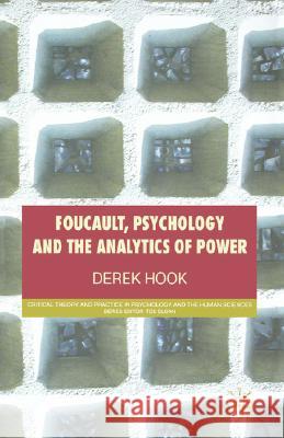 Foucault, Psychology and the Analytics of Power Derek Hook 9780230008199 0