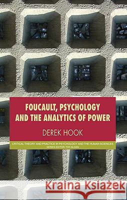 Foucault, Psychology and the Analytics of Power Derek Hook 9780230008205 PALGRAVE MACMILLAN
