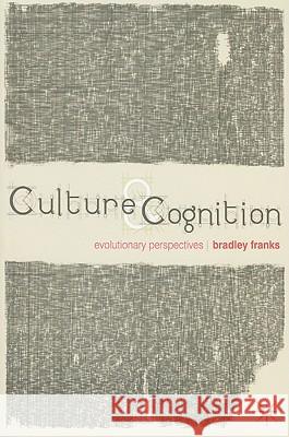 Culture and Cognition: Evolutionary Perspectives Franks, Bradley 9780230008779 PALGRAVE MACMILLAN