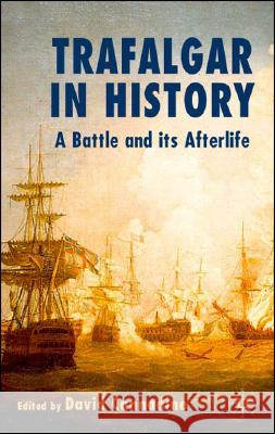 Trafalgar in History : A Battle and Its Afterlife David Cannadine 9780230009004 
