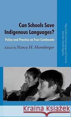 Can Schools Save Indigenous Languages?: Policy and Practice on Four Continents Hornberger, N. 9780230013322 Palgrave MacMillan