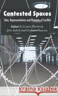 Contested Spaces: Sites, Representations and Histories of Conflict Purbrick, L. 9780230013360 Palgrave MacMillan