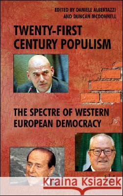 Twenty-First Century Populism: The Spectre of Western European Democracy Albertazzi, D. 9780230013490 Palgrave MacMillan