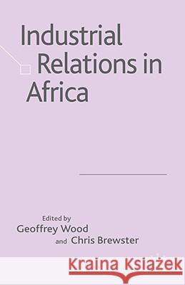 Industrial Relations in Africa Geoffrey Wood Chris Brewster 9780230013667