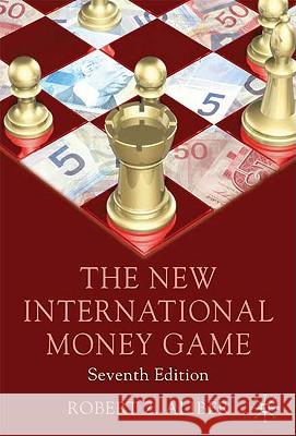 The New International Money Game Robert Aliber 9780230018945 Palgrave MacMillan