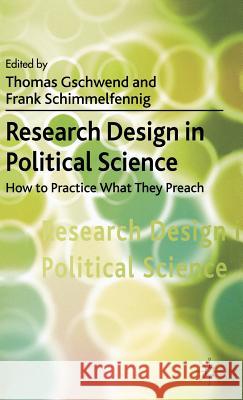 Research Design in Political Science: How to Practice What They Preach Gschwend, T. 9780230019478 Palgrave MacMillan
