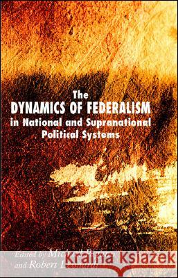 The Dynamics of Federalism in National and Supranational Political Systems Michael A. Pagano Robert Leonardi 9780230019591