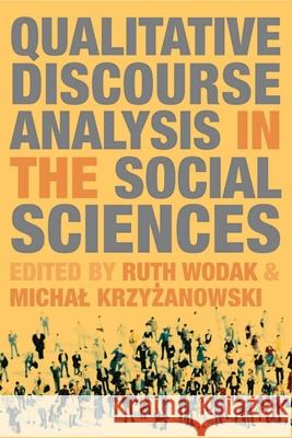 Qualitative Discourse Analysis in the Social Sciences Ruth Wodak Michal Krzyzanowski 9780230019867